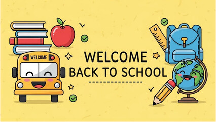 Welcome Back to School A cheerful illustration with school supplies and a friendly bus