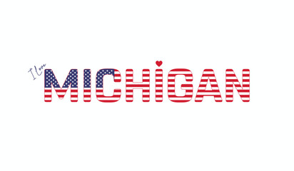 I love Michigan, Typographic design of I love Michigan on a white background, Flag typography of Michigan with heart, City of USA, Vector design of state of USA