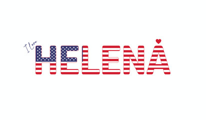 I love Helena, Typographic design of I love Helena on a white background, Flag typography of Helena with heart, Capital of state of USA, Vector design of city of USA