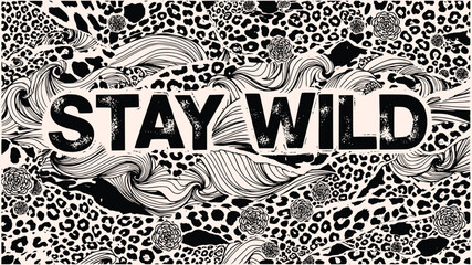 Stay Wild Typography Graphic &ndash; Bold Leopard Print & Floral Design for Merch, Blogs & Posters