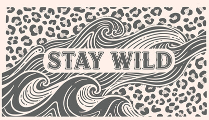Stay Wild Leopard & Wave Graphic &ndash; Bold Black & White Design for Merch, Blogs & Motivational Posters