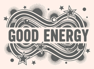 Good Energy Graphic &ndash; Cosmic Infinity Quote Design for Merch, Blogs & Motivational Posters