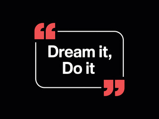 The inspiring message 'Dream it, Do it' is displayed within quotation marks on a dark background, representing motivation and action.