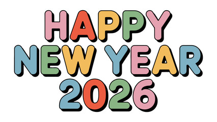 New Year 2026 Celebration: Vibrant text proclaims Happy New Year 2026, embodying the spirit of hope and new beginnings in a festive and colorful composition.