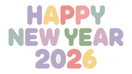 Happy New Year 2026: Celebrate the dawn of a vibrant new year with colorful, playful lettering, full of festive spirit and joy.