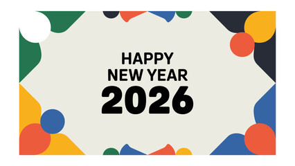 Cheerful Celebration: A colorful and festive banner announcing a Happy New Year 2026, set against a soft, elegant backdrop with playful, abstract shapes, heralding new beginnings and joy.