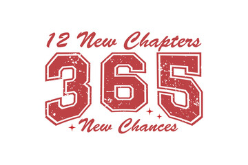 12 New Chapters 365 New Chances Motivational New Year Quote Vector Typography for T Shirt Design