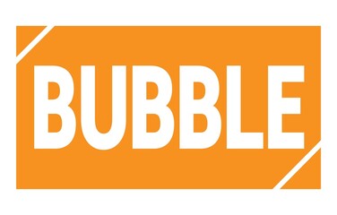BUBBLE text written on orange stamp sign.