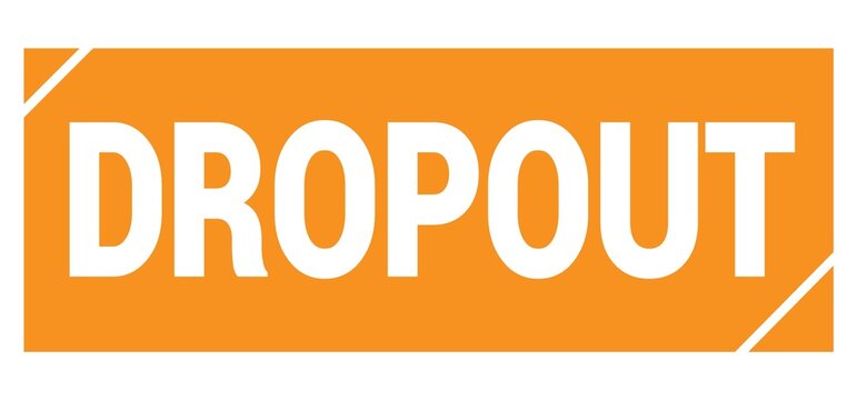 DROPOUT text written on orange stamp sign.