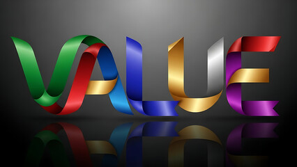 Colorful ribbon letters spelling the word value on dark reflective background