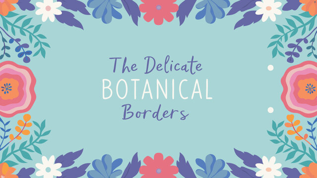 A soft blue background with a delicate floral border in various colors including pink orange blue and white framing the text the delicate botanical borders
