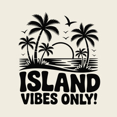 Island vibes only vector illustration with palm trees
