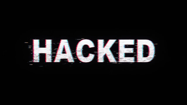 Hacked text with glitch effect on black background conveys sense of digital disruption and security breach