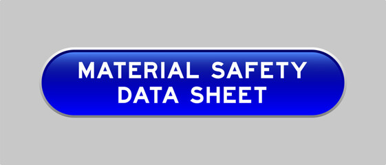 Blue color capsule shape button with word material safety data sheet on gray background