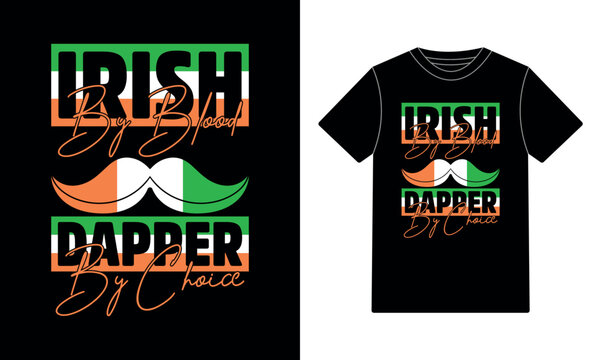 Irish By Blood Dapper By Choice - St. Patrick's Day Tee Design  - Powered by Adobe