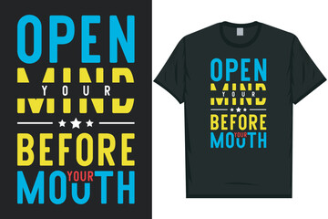 Open your mind before your mouth typography tshirt design