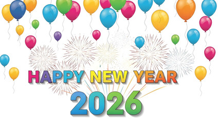 Vibrant Happy New Year 2026 Celebration with Colorful Balloons and Fireworks