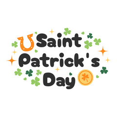 Saint Patrick's Day lettering quote with clover, horseshoe and gold coin, isolated on white background. Print design for posters, cards, tshirt, banners. Vector typography for Saint Patrick's day