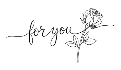Elegant rose with for you script in a delicate line drawing style creating a romantic and minimalist design with a clean silhouette