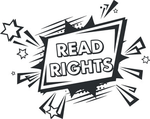 A bold design featuring the text 'READ RIGHTS' with comic-style bursts and stars in black and white vector illustration, suitable for educational campaigns