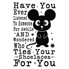 have you ever listened to someone for awhile and wondered who ties your shoelaces for you