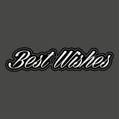A digitally created image displaying the text best wishes in a stylized white font on a gray background
