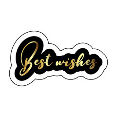 A black and white sticker with the words best wishes in gold cursive on a white background design
