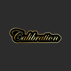 A golden calibration text with black outline on a dark gray background in elegant cursive font style
