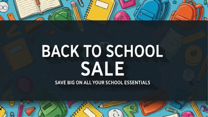 Back to school sale advertisement featuring school supplies and promotional text on a dark background
