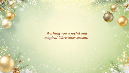 Golden Christmas ornaments, evergreen branches, pinecones, sparkles on a green background. Text: "Wishing you a joyful and magical Christmas season."