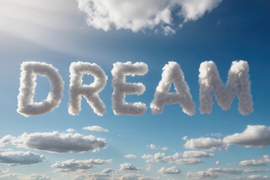 The word "DREAM" composed of white clouds floats in a serene blue sky, representing aspiration, hope, and imagination. - Powered by Adobe