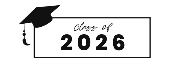 Black and white graphic text Class of 2026 with graduation cap and border.