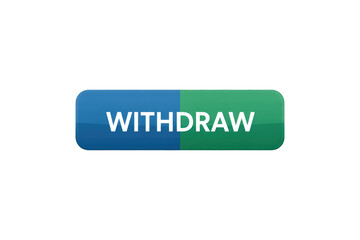 Glossy "WITHDRAW" button, rounded, split blue and green with white text. Represents financial transactions, fund withdrawal, or a clickable interface element. background removed
