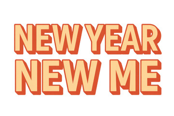 Fototapeta premium Bold 'NEW YEAR NEW ME' text in retro peach and reddish-orange, featuring a 3D effect on a dark transparent background, perfect for resolutions. background removed