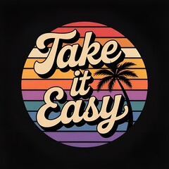 Take it Easy Retro Sunset Palm Tree Design