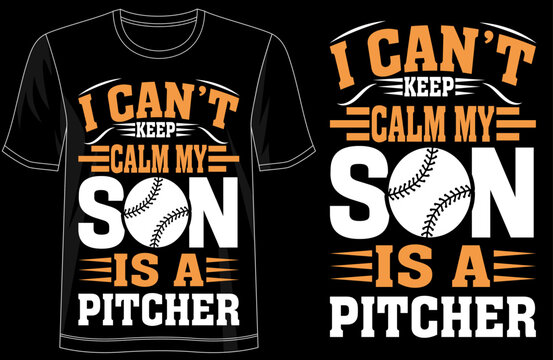 I Can t Keep Calm My Son Is A Pitcher Baseball Mom Typography TShirt Design, Proud Baseball Mom Tee for Game Day, Sports Lovers, Team Supporters, Baseball Families