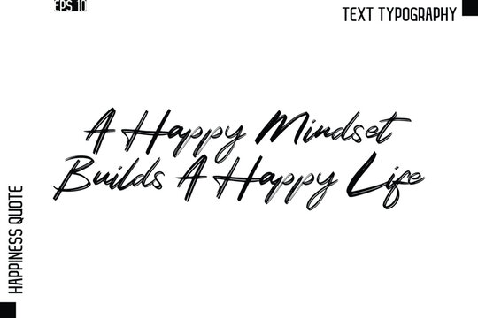 A Happy Mindset Builds A Happy Life -Happiness Quote Brush Typography Handwritten Lettering Design - Powered by Adobe