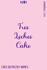 Tres Leches Cake   -Sweet Delight Cake Typography Text Lettering Design