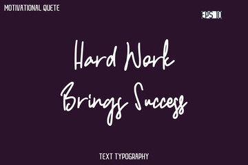 Hard Work Brings Success  -Cursive Typography Creative Lettering Vector Motivational Phrase