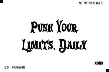 Push Your Limits, Daily -Inspirational Design Vector Bold Retro Style Typography Illustration