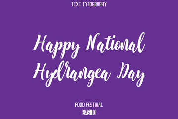 Fototapeta premium Happy National Hydrangea Day Stylish Cursive Text Typescript Lettering -Food Festival Name