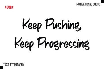 Obraz premium Keep Pushing, Keep Progressing -Motivational saying Stylish Text Calligraphy Vector