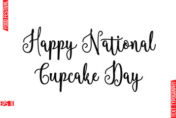 Happy National Cupcake Day  -Food Festival Name In Stylish Cursive Typography Text Lettering