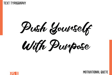 Push Yourself With Purpose  – Confidence Boosting Quote in Elegant Typography Font Style