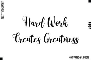 Fototapeta premium Hard Work Creates Greatness -Strong Empowerment Quote Vector Hand Text Lettering for Motivation Posters