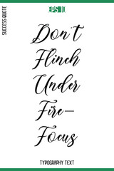 Don’t Flinch Under Fire—Focus  -Success Quote Cursive Text Typography Vector Banner