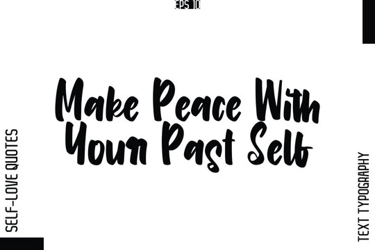 Make Peace With Your Past Self   -Elegant Handwritten Self-Love Quote Cursive Typography Lettering Design
