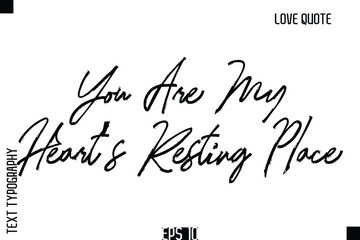 You Are My Heart’s Resting Place    -Romantic Love Quote Typography Hand Drawn Brush Lettering Design