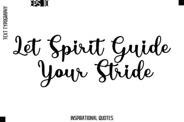 Let Spirit Guide Your Stride  -Trendy Text Typography Quote Vector Design