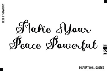 Make Your Peace Powerful  -Decorative Inspirational Typography Text Vector Design